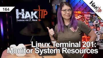Linux Terminal 201: Monitoring System Resources Pt 1 - HakTip 164