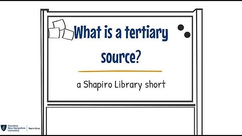 "What is a Tertiary Source?": A Shapiro Library Short