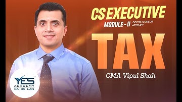 CS Executive Tax Laws Demo Lecture 2 | For Dec’25 / June’26 Attempt | CMA Vipul Shah