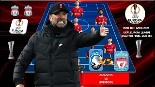 ATALANTA VS LIVERPOOL ~ TODAY MATCH LIVERPOOL PREDICTED LINEUP UEL QUARTER FINAL 2024, 2ND LEG