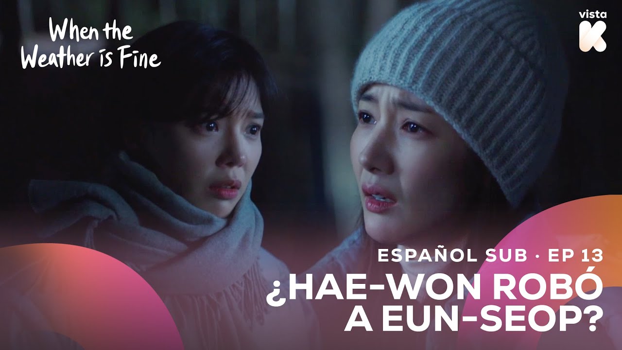 [ESP.SUB] ¿Haewon robó a Eunseop? When the Weather is Fine