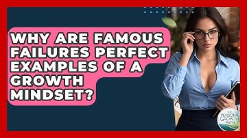Why Are Famous Failures Perfect Examples Of A Growth Mindset? - The Personal Growth Path