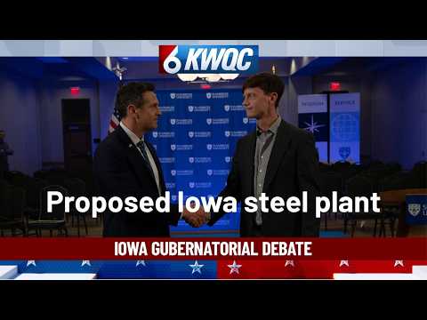 Iowa Gubernatorial Debate comments on proposed steel mill