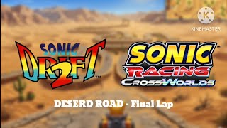 Deserd Road - Final Lap - Sonic Drift 2/ Sonic Racing Crossworld Remix