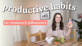 5 Productive Habits I Use in My Influencer Business