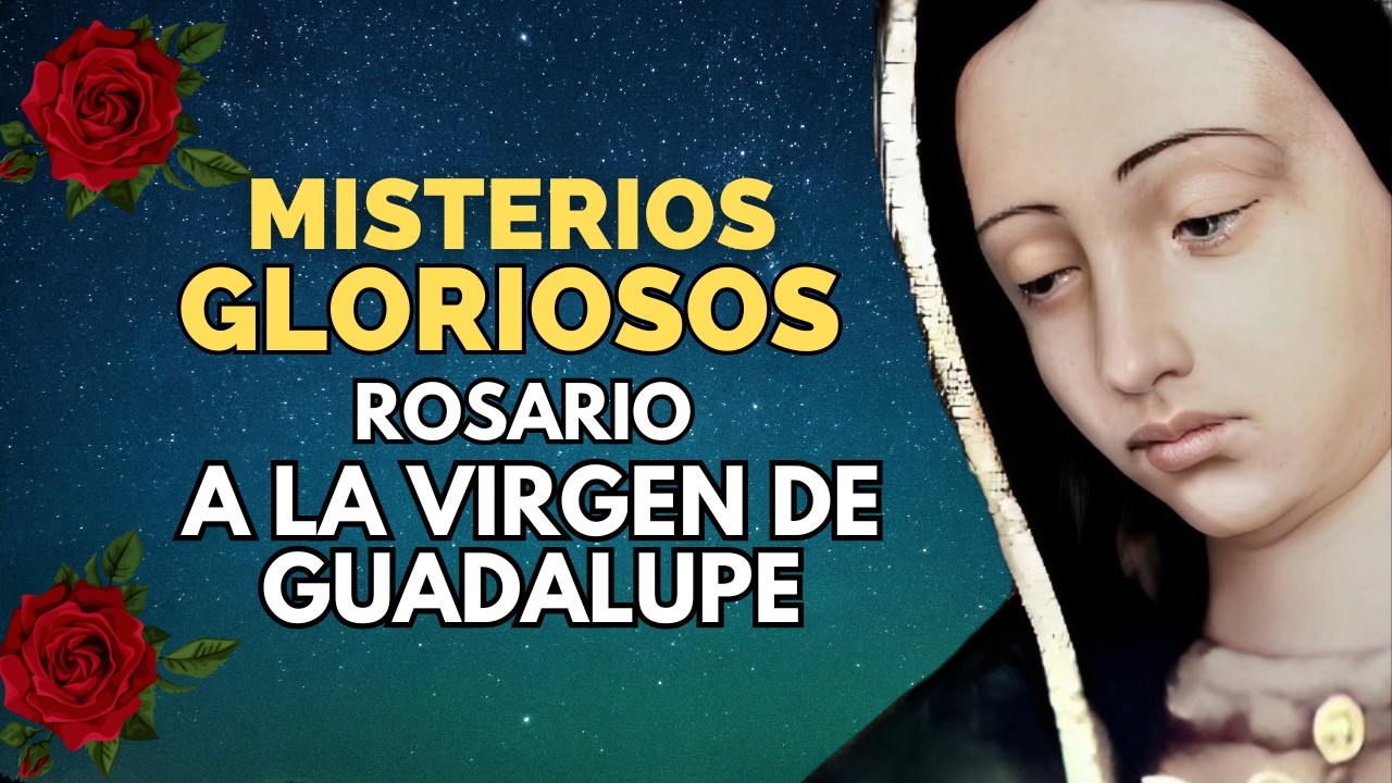 🌹Rosario de Hoy | Misterios Gloriosos | Con la Virgen de Guadalupe