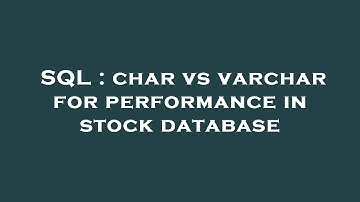 SQL : char vs varchar for performance in stock database