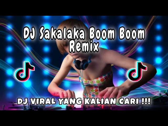 DJ SAKALAKA BOOM BOOM VIRAL TIKTOK 2023   GOYANG FAMILY REMIX SOUND class=