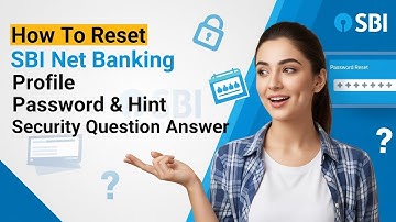 How To Reset SBI Net Banking Profile Password and Hint Security Question Answer