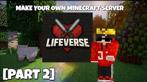 Make Your Own Minecraft Server | Full Setup Tutorial (Part 2) | LifeVerse
