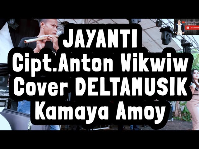 JAYANTI  DELTAMUSIK COVER  ANTON WIKWIW KAMAYA AMOY class=