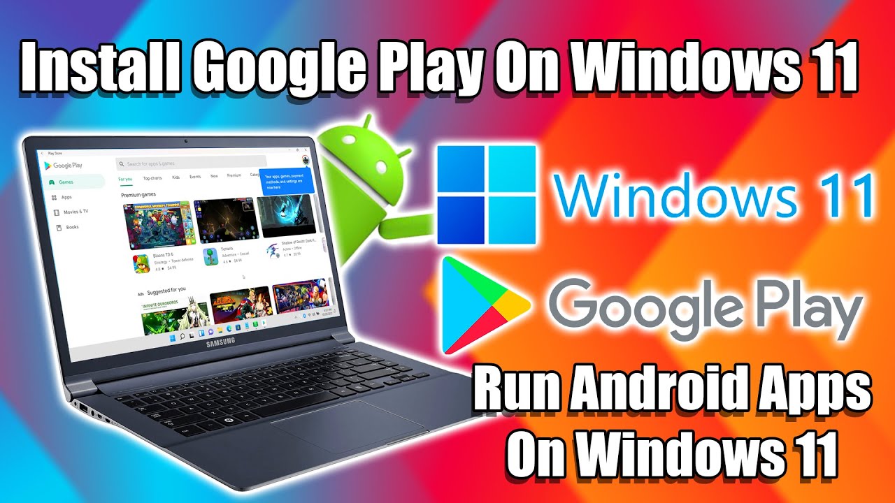 Download Install Google Play On Windows 11 - Android Apps & Games Windows 11!