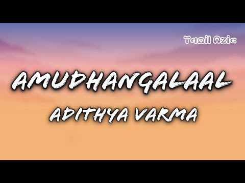 Amudhangalaal Song  Adithya Varma  Lyrical Song