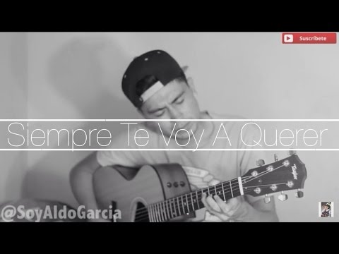 Siempre Te Voy A Querer / Calibre 50 / @AldoGarcia (COVER) - YouTube
