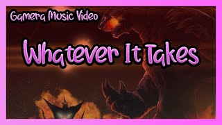 Gamera Music Video [Whatever It Takes]