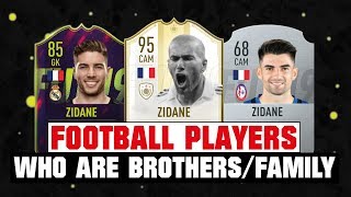FIFA 19 | FOOTBALL PLAYERS WHO ARE BROTHERS/FAMILY! 😱👪 ft. Zidane, Aguero, Ribery!... etc