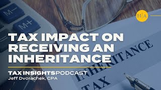 Tax Impact on Receiving an Inheritance - Tax Insights Podcast