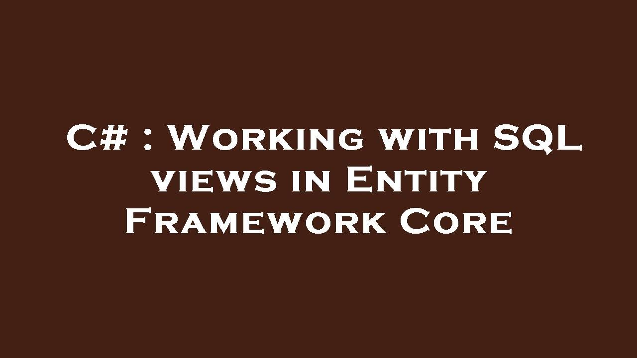 C# : Working with SQL views in Entity Framework Core - YouTube