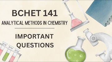 BCHET 141 ANALYTICAL METHODS IN CHEMISTRY IMPORTANT QUESTIONS I IGNOU I  CHEMISTRY