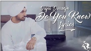 Do You Know (Lyrics) | Diljit Dosanjh | Punjabi Song Lyrics | Full Song With Lyrics | Punjabi Hits