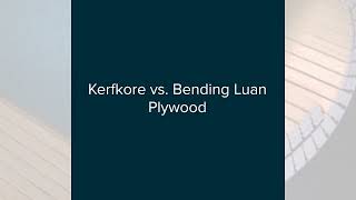 Kerfkore vs. Bending Luan Plywood