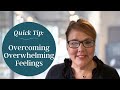 Overcome Overwhelming Feelings – Quick Tip