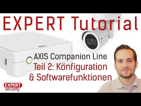 AXIS Companion Line - Teil 2: Konfiguration & Softwarefunktionen
