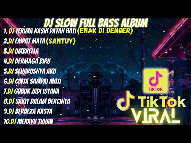 DJ FULL ALBUM & FULL BASS || DJ TERIMA KASIH PATAH HATI SLOW FULL BASS class=