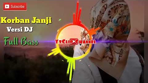 Dj korban janji |Full Bass