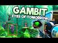 Gambit BUT Super Toxic With EYES OF TOMORROW!!!