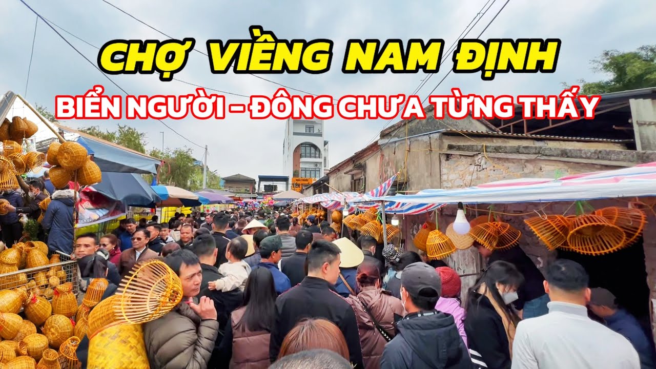 Chợ Viềng Nam Định - Biển Người Đổ Về Tham Quan Bạn Không Nên Bỏ Lỡ!