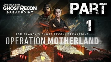 GHOST RECON BREAKPOINT OPERATION MOTHERLAND Walkthrough Gameplay PART 1- Main Mission Story (PS4)