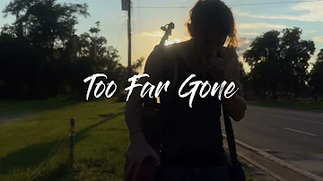 Too Far Gone (official video)