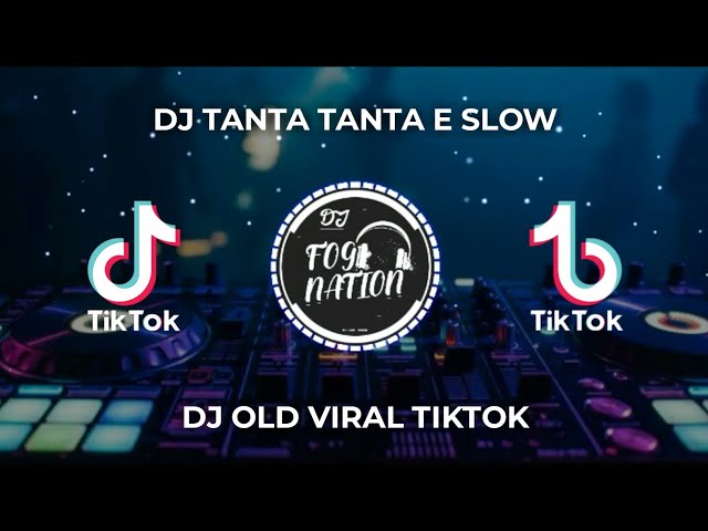 DJ TANTA TANTA E SLOW || DJ OLD VIRAL TIKTOK🎶 class=