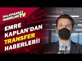 Emre Kaplan Galatasaray'ın Son Transfer Gelişmelerini Canlı Yayında Açıkladı!