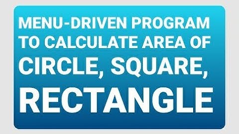 MENU DRIVEN PROGRAM (AREA OF CIRCLE, SQUARE, RECTANGLE) | EASY CODING #22