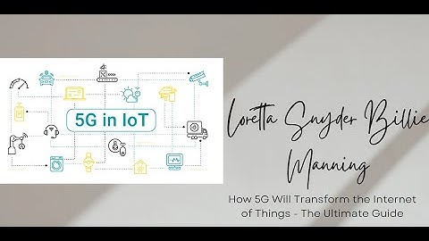 How 5G Will Transform the Internet of Things - The Ultimate Guide