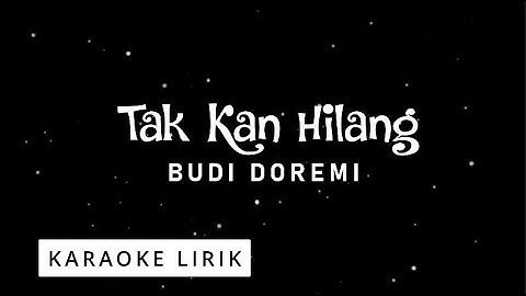 Tak Kan Hilang - Budi Doremi (Karaoke Music Video)