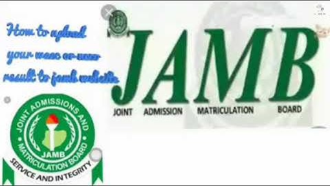 HOW TO UPLOAD WAEC OR NECO RESULT ON JAMB WEBSITE