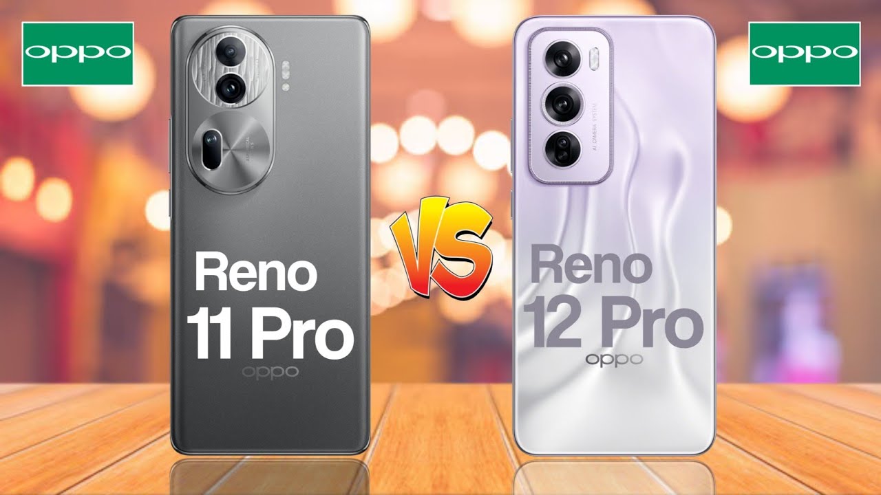 Oppo Reno 11 Pro 5G Vs Oppo Reno 12 Pro 5G - YouTube