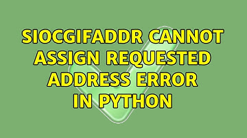 SIOCGIFADDR: Cannot assign requested address Error in python