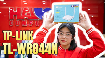 Trên Tay Và Đánh Giá Nhanh Bộ Phát Wifi TP Link TL WR844N Wireless