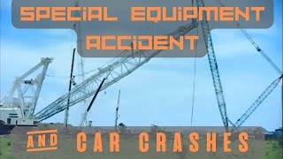 Special equipment accident & car crashes/failures