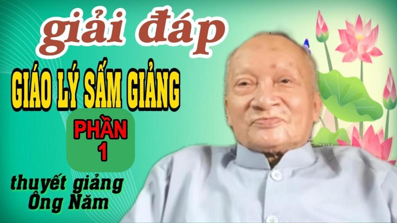 giải đáp giáo lý sấm giảng PHẦN 1 - Ông Năm