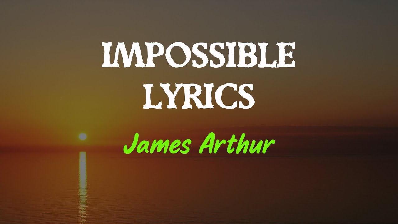 James Arthur - Impossible (Lyrics) - YouTube