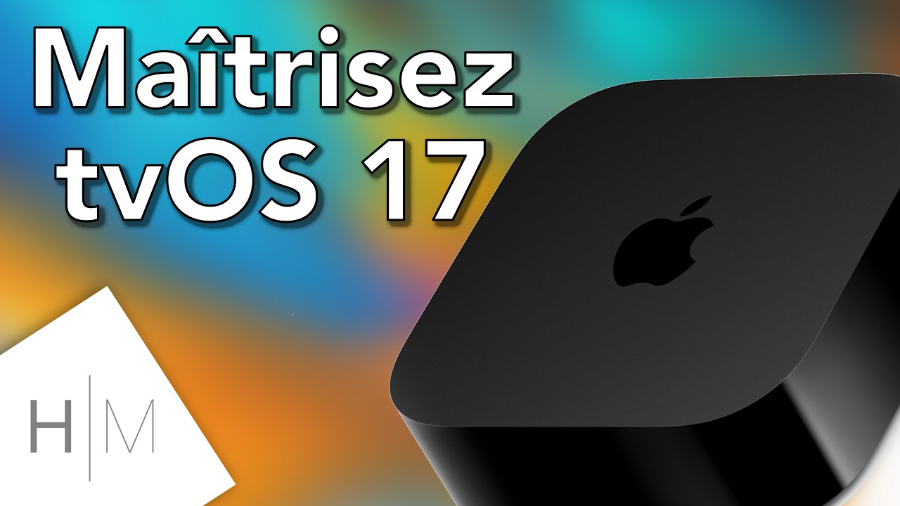 Maîtrisez tvOS 17 : Toutes les nouvelles fonctionnalités de l’Apple TV