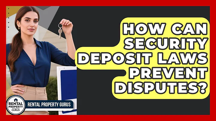 How Can Security Deposit Laws Prevent Disputes? - Rental Property Gurus