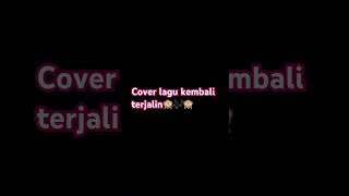 Download Lagu Kembali terjalan cover #shortvideo #coverlagu #videoviral #siputsedup MP3