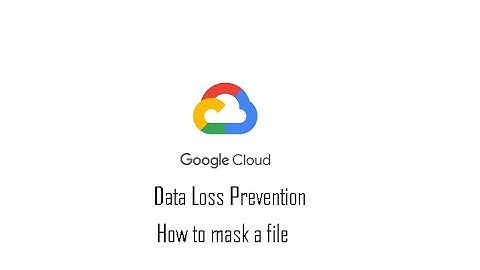 How to mask a file using Data Loss Prevention.#gcp