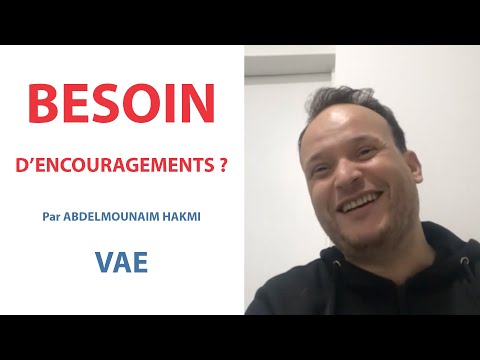 Besoin d'encouragements ? - Par le candidat Abdelmounaim Hakmi -  2022